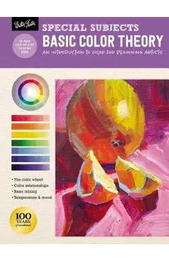 Special Subjects: Basic Color Theory: An Introduction to Color for Beginning Artists - Patti Mollica