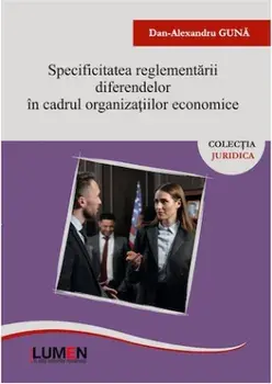 Specificitatea reglementarii diferendelor in cadrul organizatiilor economice/Dan-Alexandru Guna
