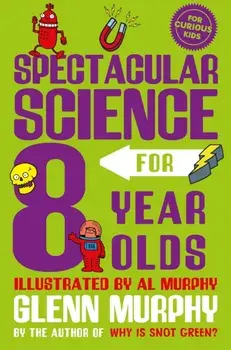 Spectacular Science for 8 Year Olds, Paperback/Glenn Murphy