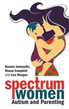 Spectrum Women-Autism and Parenting, Paperback/Lisa Morgan