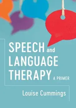 Speech and Language Therapy: A Primer/Louise Cummings