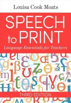 Speech to Print: Language Essentials for Teachers, Paperback/Louisa Cook Moats