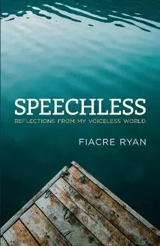 Speechless. Reflections from My Voiceless World, Hardback/Fiacre Ryan