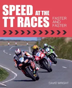 Speed at the TT Races. Faster and Faster, Hardback/David Wright
