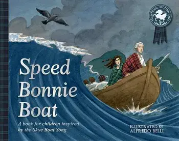Speed Bonnie Boat: A Tale from Scottish History Inspired by the Skye Boat Song/Alfredo Belli