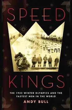 Speed Kings: The 1932 Winter Olympics and the Fastest Men in the World, Paperback/Andy Bull