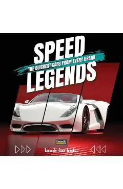Speed Legends. The Quickest Cars from Every Brand: A colorful book for children with cars and their logos, learning about cars and their speed records - Conrad K. Butler