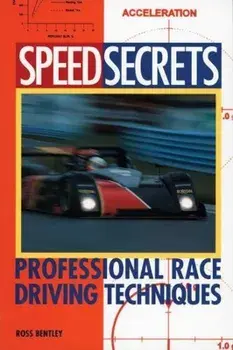 Speed Secrets: Professional Race Driving Techniques, Paperback/Ross Bentley