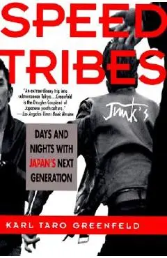 Speed Tribes: Days and Night's with Japan's Next Generation - Karl Taro Greenfeld