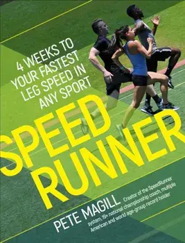 Speedrunner: 4 Weeks to Your Fastest Leg Speed in Any Sport, Paperback/Pete Magill