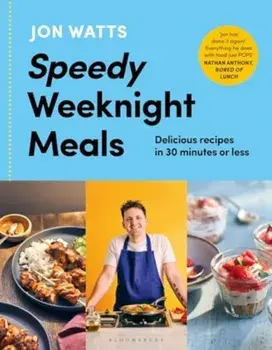 Speedy Weeknight Meals. The Instant No.1 Sunday Times Bestseller, Hardback/Jon Watts