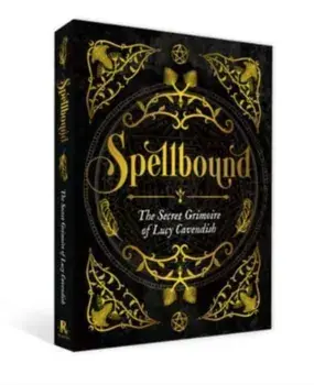Spellbound. The Secret Grimoire of Lucy Cavendish, Hardback/Lucy Cavendish