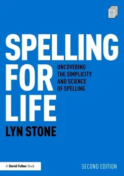 Spelling for Life. Uncovering the Simplicity and Science of Spelling, 2 New edition, Paperback/Lyn Stone