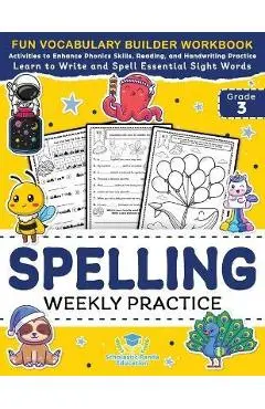 Spelling Weekly Practice for 3rd Grade: Vocabulary Builder Workbook to Learn to Write and Spell Essential Sight Words Phonics Activities and Handwriti - Scholastic Panda Education