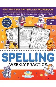 Spelling Weekly Practice for 4th Grade: Fun Vocabulary Builder Workbook with Essential Writing & Phonics Exercises for Ages 9-10 A Homeschooling & Cla - Scholastic Panda Education