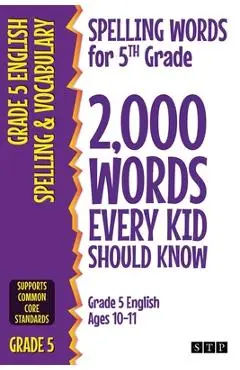 Spelling Words for 5th Grade: 2,000 Words Every Kid Should Know (Grade 5 English Ages 10-11) - Stp Books