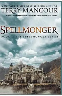 Spellmonger: Book 1 Of The Spellmonger Series - Terry Lee Mancour