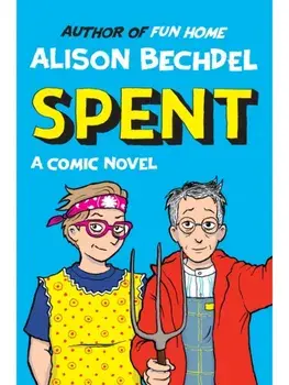 Spent. A Comic Novel, Hardback/Alison Bechdel