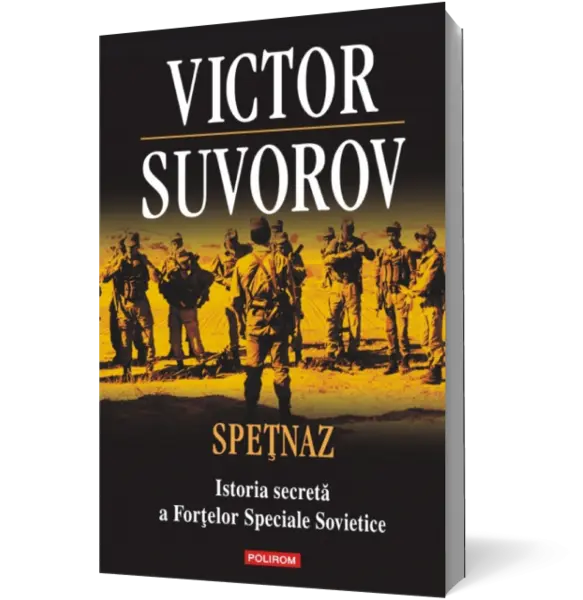 Spetnaz. Istoria secreta a Fortelor Speciale Sovietice
