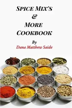 Spice Mix's and More Cookbook, Paperback/Dana Saide