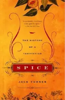 Spice: The History of a Temptation, Paperback/Jack Turner