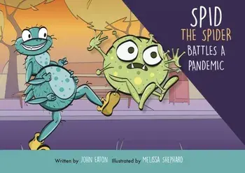 Spid the Spider Battles a Pandemic, Paperback/John Eaton