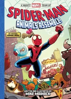 Spider-Man: Animals Assemble! (A Mighty Marvel Team-Up). An Original Graphic Novel, Paperback/Mike Maihack