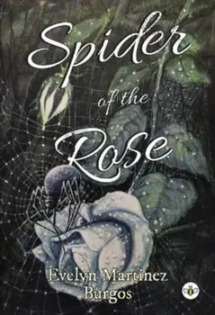 Spider of the Rose, Paperback/Evelyn Martinez Burgos