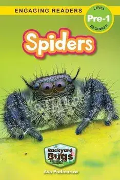 Spiders: Backyard Bugs and Creepy-Crawlies (Engaging Readers, Level Pre-1), Paperback/Ava Podmorow