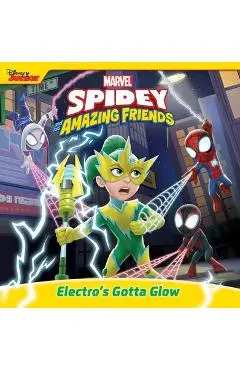 Spidey and His Amazing Friends: Electro's Gotta Glow - Marvel Press Book Group