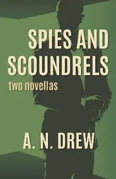 Spies and Scoundrels. two novellas, Paperback/A.N, Drew
