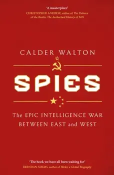 Spies. The epic intelligence war between East and West, Hardback/Calder Walton