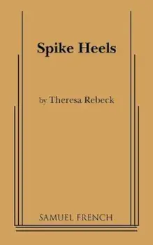 Spike Heels, Paperback/Theresa Rebeck