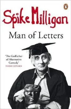 Spike Milligan: Man of Letters, Paperback/Spike Milligan
