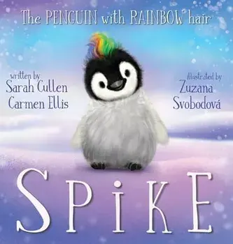 Spike, The Penguin With Rainbow Hair, Hardcover/Sarah Cullen