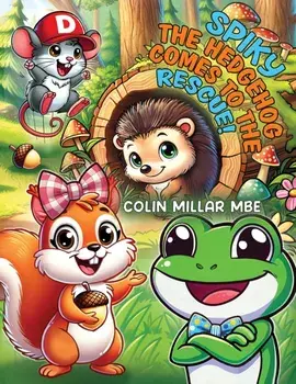 Spiky the Hedgehog Comes to the Rescue!, Paperback/Colin Millar MBE