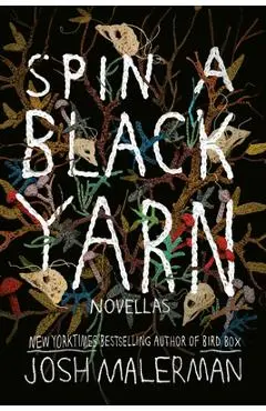 Spin a Black Yarn: Novellas - Josh Malerman