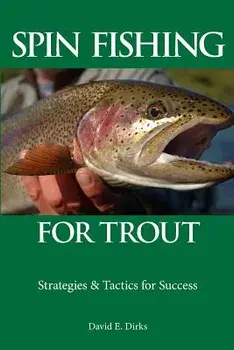 Spin Fishing for Trout: Strategies and Tactics for Success, Paperback/David E. Dirks