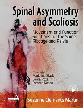 Spinal Asymmetry and Scoliosis. Movement and function solutions for the spine, ribcage and pelvis, Paperback/Suzanne Clements Martin