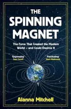 Spinning Magnet, Hardcover/Alanna Mitchell