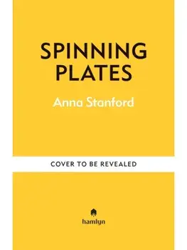 Spinning Plates. Easy Dinners with Simple Substitutions for Busy Families, Hardback/Anna's Family Kitchen