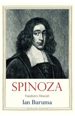 Spinoza: Freedom's Messiah - Ian Buruma