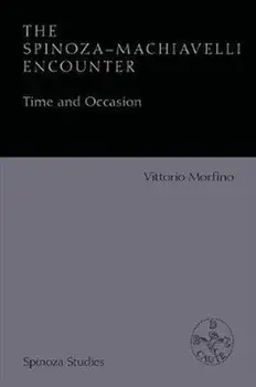 Spinoza-Machiavelli Encounter. Time and Occasion, Paperback/Vittorio Morfino