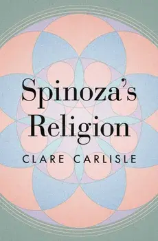 Spinoza's Religion. A New Reading of the Ethics, Paperback/Clare Carlisle