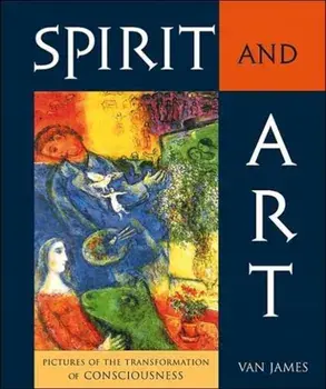 Spirit and Art. Pictures of the Transformation of Consciousness, Paperback/Van James