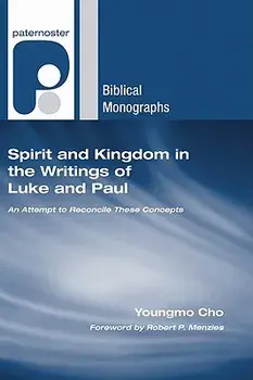 Spirit and Kingdom in the Writings of Luke and Paul/Youngmo Cho