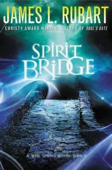 Spirit Bridge, Paperback/James L. Rubart