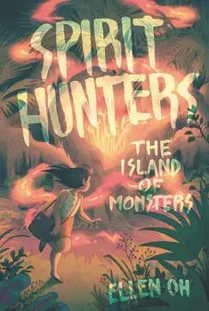 Spirit Hunters #2: The Island of Monsters, Paperback/Ellen Oh