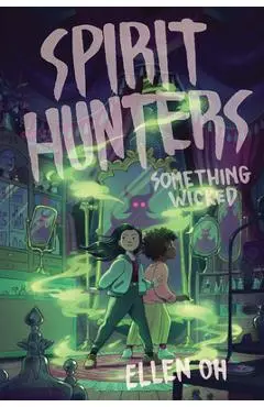 Spirit Hunters #3: Something Wicked - Ellen Oh