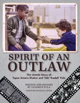 Spirit of an Outlaw: The Untold Story of Tupac Amaru Shakur and Yaki "Kadafi" Fula, Paperback/Yaasmyn Fula
